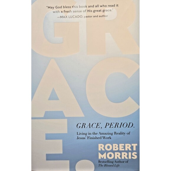 Grace, Period.: Living in the Amazing Reality of Jesus’ Finished Work - Picture 1 of 8